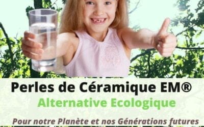 Perles de céramique EM une vraie source de vie au quotidienne !