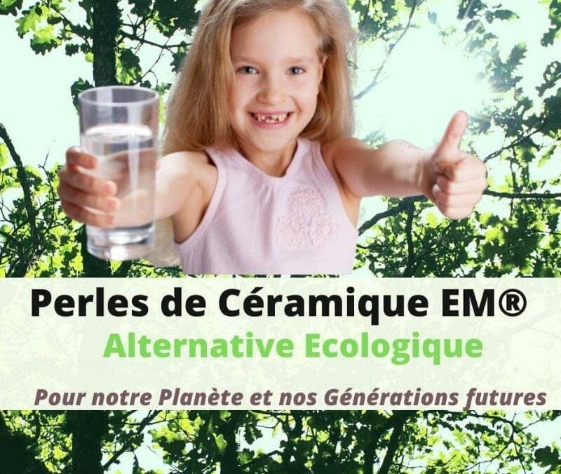 Perles de céramique EM une vraie source de vie au quotidienne !